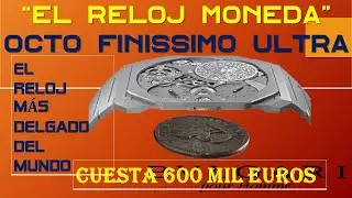 EL RELOJ MONEDA ⌚ EL RELOJ Más DELGADO Del MUNDO ⌚ OCTO FINISSIMO ULTRA