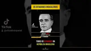 DITADORES BRASILEIROS