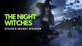 THE NIGHT WITCHES: STALIN'S ALL-FEMALE NIGHT BOMBERS