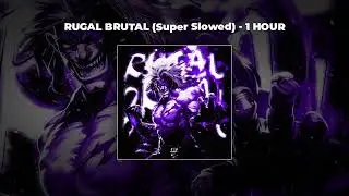 [1 HOUR PHONK] DJ PROIBIDO - RUGAL BRUTAL (Super Slowed)