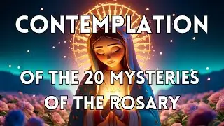 CONTEMPLATION of the mysteries of the rosary: Contemplate the ROSARY mysteries
