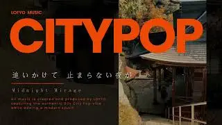 LOFYO |80s Japanese City Pop シティポップ | Retro Nostalgia for Work, Study & Drive