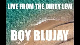 Boy BluJay  - Live From The Dirty Lew