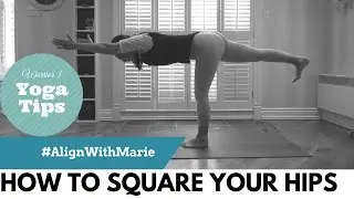 HOW TO SQUARE YOUR HIPS | YOGA WITH ALIGNMENT #AlignWithMarie