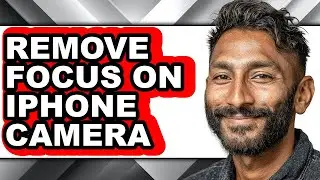 How to Remove Focus on Iphone Camera - Easy Guide