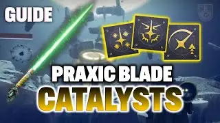 Как получить ВСЕ 3 экзотических катализатора для светового меча PRAXIC Blade | Руководство по мис...