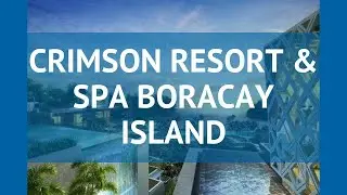 CRIMSON RESORT & SPA BORACAY ISLAND 5 Боракай &ndash; КРИМСОН РЕЗОРТ ЭНД СПА БОРАКАЙ ИСЛАНД Боракай обзор