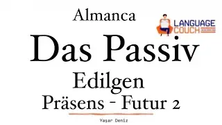 Das Passiv | Edilgen | Bütün zamanlarda Almanca