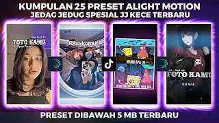 KUMPULAN 25 PRESET JJ ALIGHT MOTION SPESIAL JJ KECE TERBARU 2022 | PRESET DI BAWAH 5 MB