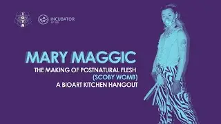 The Making of Postnatural Flesh (SCOBY Womb) &mdash; Bio Art Kitchen Hangout with Mary Maggic