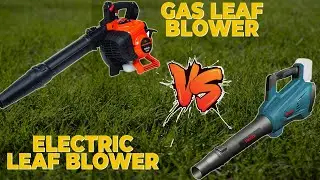 Gas vs Electric Leaf Blower: Exploring Their Similarities and Differences (Which is Superior?)