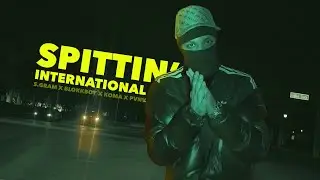 SPITTIN' International Session with S.Gram x Blokkboy x Koma x Pvnv | Produced by John Soulcox