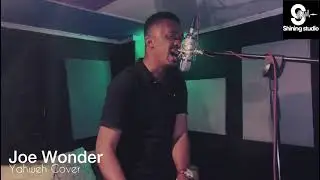 Yahweh we lift you high Cover by Joe Wonder