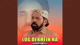 Log Dekhein Na