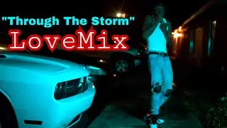 DreLove - &ldquo;THROUGH THE STORM&rdquo;(LoveMix) [Official Video]