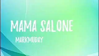 Mama Salone - Markmuday (lyrics)