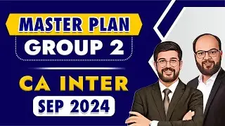 Master Plan CA Inter Sep 24 | How to Prepare CA Inter Group 2 | CA Inter Group 2 Sep 24/Jan 25