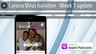 Corona Virus Isolation - Week 1 update