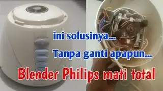 Cara perbaiki blender Philips mati total.