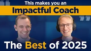 Mindset, Methods, Skills & Tools of Impactful Coaches: Highlights from one year 'Making of a Coach'