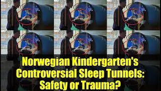 Norwegian Kindergarten's Controversial Sleep Tunnels: Safety or Trauma?