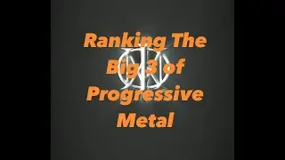 Ranking The Big 3 of Progressive Metal WORST to BEST