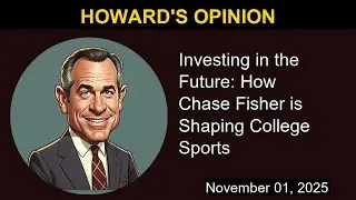 Investing in the Future: How Chase Fisher is Shaping College Sports | Howard's Opinion