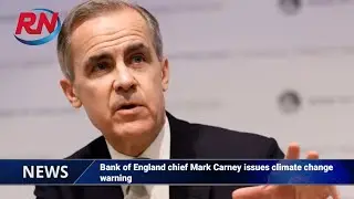 Bank of England chief Mark Carney issues climate change warning