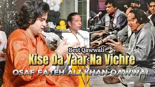 Kisey Da Yaar Na Vichre | Osaf Fateh Ali Khan Qawwal | Best Qawwali Performance | Tribute To UNFAK