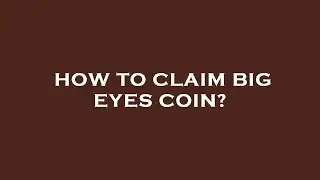 How to claim big eyes coin?