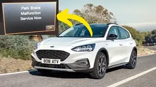 &ldquo;Park brake malfunction, Service now&rdquo; warning in Ford Focus