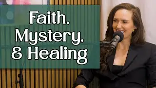 Faith, Mystery, and Healing in a Wounded Church with Sarah Mary Toce-Donlon | Ep. 52