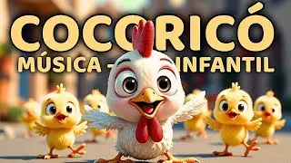 🐔 Cocoricó 🐥  Música Infantil Educativa para Bebês 👶🎶 Galinha Cantando no Quintal.