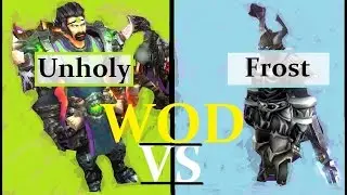 6.0.3 WOD Frost DK vs Unholy DK - Duel Guide 100