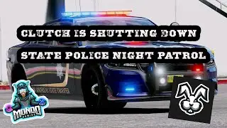 Clutch Is Shutting Down... Let's See Who Subbed From Clutch? State Police San Andreas Night Patrol!