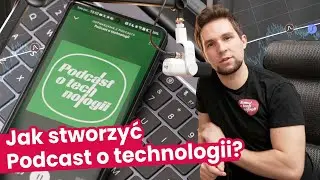 Jak stworzyć PODCAST O TECHNOLOGII?