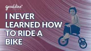 I Never Learned How To Ride A Bike