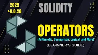 Operators in Solidity Explained | Arithmetic, Comparison & Logical... (For Beginners)