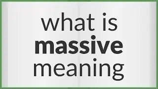 Massive | meaning of Massive