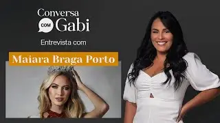 Conversa com Gabi - Entrevista com a Miss Charm Brasil 2025, Maiara Braga Porto (programa completo)