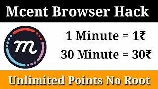 Mcent Browser Hack||Earn Unlimited Points 2018 - No Root