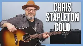 Chris Stapleton Cold Guitar Lesson + Tutorial