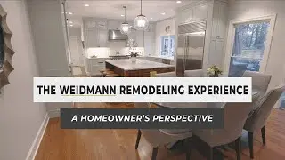 The Weidmann Remodeling Experience: A Homeowner's Perspective