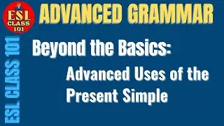 Mastering the Present Simple: Advanced Uses Explained | ESL CLASS 101