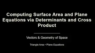 Computing Surface Area and Plane Equations via Determinants and Cross Product