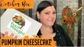 Fruit For Thought // October 2021 &ldquo;Pumpkin Cheesecake&rdquo; Theme Box Unboxing