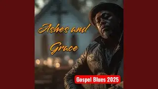Ashes and Grace