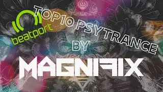 APRIL19 - BEATPORT TOP10 PSYTRANCE - MIXED BY MAGNIFIX