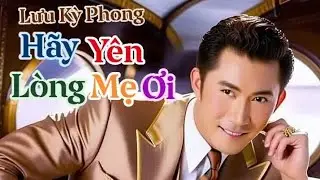 Hãy Yên Lòng Mẹ Ơi - LƯU KỲ PHONG tiếng hát Ấn Tượng 