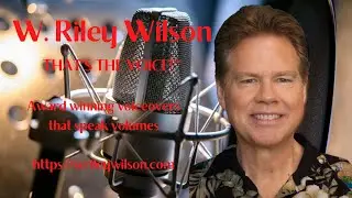 Corporate Narration videos by W Riley Wilson- That's The Voice&trade;!